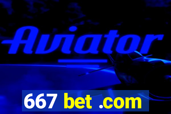 667 bet .com